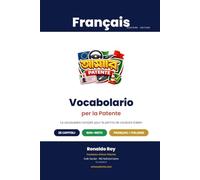 Vocabolario per la Patente: Le vocabulaire complet du permis de conduire italien (Patente B) - plus de 500 mots italiens avec prononciation et sens en français (25 chapitres)