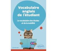 Vocabulaire anglais de l'étudiant: Le vocabulaire des études et de la mobilité