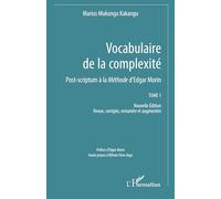 Vocabulaire de la complexité: Post-scriptum à la Méthode d’Edgar Morin Tome 1 Nouvelle Édition Revue, corrigée, remaniée et augmentée: Tome 1, Post-scriptum à la Méthode d’Edgar Morin