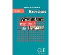 Vocabulaire Explique Du Francais: Exercices: Niveau Intermediaire