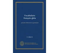 Vocabulaire français-gbéa: précédé d'éléments de grammaire