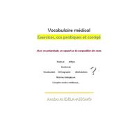 Vocabulaire médical - Exercices, cas pratiques et corrigé