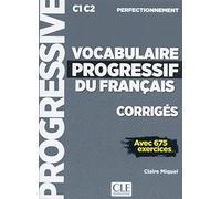 VOCABULAIRE PROGRESIF NIVEAU PERFECTIONNEMENT - CORRIGES: Corrigés avec 675 exercices (GRAMMAIRE)