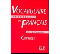 Vocabulaire progressif du français avec 250 exercices Niveau intermédiaire: Corrigés