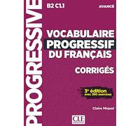 VOCABULAIRE PROGRESSIF DU FRANCAIS AVEC 390 EXERCISES AVANC: Corrigés avec 390 exercices (GRAMMAIRE)