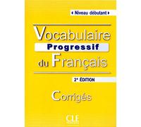Vocabulaire progressif du français. Corrigé (Débutant): Corrigés Niveau débutant