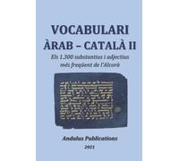Vocabulari Àrab - Català II: Els 1.300 substantius i adjectius més freqüent de l'Alcorà (Llengües de la Bíblia i l'Alcorà)