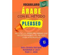 Vocabulario ÁRABE con el método PLEASED B1: Incluye las 3000 palabras que necesitas saber y el método para aprenderlas (Aprende idiomas con el método PLEASED)