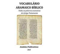 Vocabulário Aramaico Bíblico: Todas as palavras aramaicas do Antigo Testamento (Línguas da Bíblia e do Alcorão)