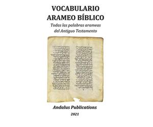 Vocabulario Arameo Bíblico: Todas las palabras arameas del Antiguo Testamento (Lenguas de la Biblia y el Corán)