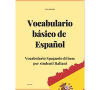 VOCABULARIO BÁSICO DE ESPAÑOL - Vocabolario Spagnolo di base per studenti Italiani (Sara Agostino Languages Learning Books)