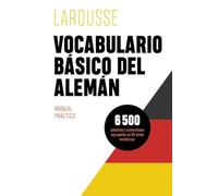 Vocabulario básico del alemán (LAROUSSE - Lengua Alemana - Manuales prácticos)
