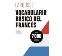 Vocabulario básico del francés (LAROUSSE - Lengua Francesa - Manuales prácticos)