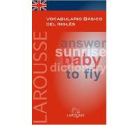 Vocabulario básico del Inglés (Larousse - Lengua Inglesa - Manuales Prácticos)