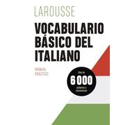 Vocabulario básico del italiano (LAROUSSE - Lengua Italiana - Manuales prácticos)