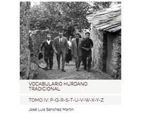 VOCABULARIO HURDANO TRADICIONAL: TOMO IV: P-Q-R-S-T-U-V-W-X-Y-Z (ESTUDIOS HURDANOS)