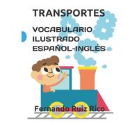 Vocabulario ilustrado español-inglés: Transportes (Libros bilingües para niños ilustrados en color)