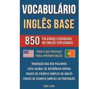 Vocabulário Inglês Base - 850 Palavras Essenciais do Inglês Explicadas
