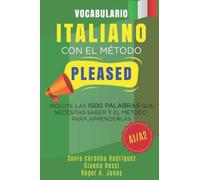 Vocabulario ITALIANO con el método PLEASED A1/A2: Incluye las 1500 palabras que necesitas saber y el método para aprenderlas (Aprende idiomas con el método PLEASED)