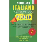 Vocabulario ITALIANO con el método PLEASED B1: Incluye las 3000 palabras que necesitas saber y el método para aprenderlas (Aprende idiomas con el método PLEASED)