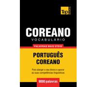 Vocabulário Português-Coreano - 9000 palavras mais úteis (European Portuguese Collection)
