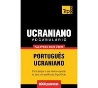 Vocabulário Português-Ucraniano - 9000 palavras mais úteis: 302 (European Portuguese Collection)