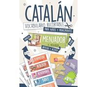 Vocabulario Recortable Catalán para Niños y Principiantes: ¡Transforma tu Casa en un Espacio de Inmersión para Aprender! 175 Palabras a Todo Color Listas para Colocar