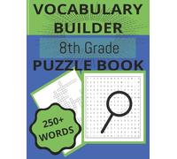 VOCABULARY BUILDER 8TH GRADE PUZZLE BOOK: Boost Vocabulary and Strengthen Language Skills with OVER 50 Fun Puzzles using over 250 Handpicked Words. ... - 14 (Middle School Vocabulary Puzzle Books)