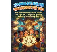Vocabulary Builder Crosswords for Kids: Fun and Educational Word Games for Ages 6-12 | Improve Spelling, Reading, and Writing Skills