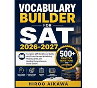 VOCABULARY BUILDER FOR SAT 2026-2027: Complete SAT Word Power Builder with Exam-Focused Vocabulary, Meaning Drills, and Reading Comprehension Boost System