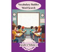 Vocabulary Builder Word Search: Grade 6 Volume 1 | 50 Themed Word Search Puzzles | Boost Vocabulary and Discovery | Solutions Included | Kids Activity