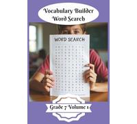 Vocabulary Builder Word Search: Grade 7 Volume 1 | 50 Themed Word Search Puzzles | Boost Vocabulary and Discovery | Solutions Included | Kids Activity