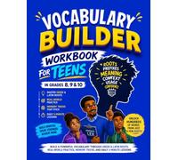 Vocabulary Builder Workbook For Teens In Grades 8, 9 & 10: Build a Powerful Vocabulary Through Greek & Latin Roots, Real-World Practice, Memory Tricks, and Daily 3-Minute Lessons