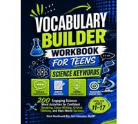 VOCABULARY BUILDER WORKBOOK FOR TEENS ~ over 200 Engaging Academic Word Activities: for Confident Speaking, Essay Writing, Critical Thinking, and ... Vocabulary Builder Workbooks for Teens)