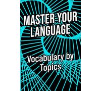 Vocabulary by Topics: Build your English vocabulary theme by theme.
