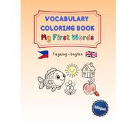 Vocabulary Coloring Book My First Words - Tagalog / English (bilingual): A bilingual first words activity book for Fil-Am Kids ages 4-8 - Learn over ... and trilingual activity books ages 4-8)