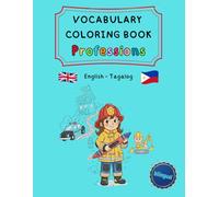 Vocabulary Coloring Book Professions - English / Tagalog (bilingual): Bilingual learning and coloring book: Discover 50 professions - learn vocabulary ... and trilingual activity books ages 4-8)