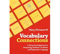 Vocabulary Connections: A Structured Approach to Deepening Students’ Academic and Expressive Language