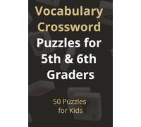 Vocabulary Crossword Puzzles for 5th & 6th Graders: Vocabulary Crossword Puzzles for 5th & 6th Graders | Fun Word Games to Build Spelling, Reading ... | Solutions Included (Wichter-Kids Take Over)