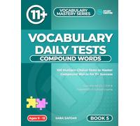 Vocabulary Daily Tests: Compound Words: 100 Daily Multiple-Choice Tests to Master Compound Words for 11+ Success: 7 (Ultimate 11+ & SATs Success ... Maths, English, Vocabulary & Reasoning)