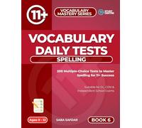 Vocabulary Daily Tests: Spelling: 200 Daily Multiple Choice Spelling Tests for 11+ & SATs (Ultimate 11+ & SATs Success Series: Mastering Maths, English, Vocabulary & Reasoning)