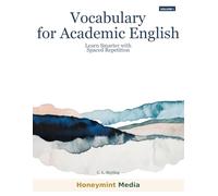 Vocabulary for Academic English Volume 1: Learn Smarter With Spaced Repetition (Academic Vocabulary Mastery Series)