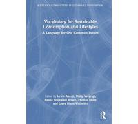 Vocabulary for Sustainable Consumption and Lifestyles: A Language for Our Common Future (Routledge-SCORAI Studies in Sustainable Consumption)