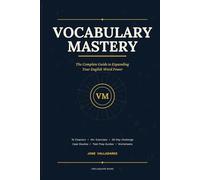 Vocabulary Mastery: The Complete Guide to Expanding Your English Word Power