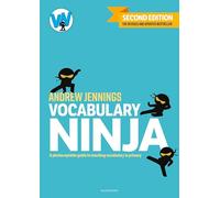 Vocabulary Ninja: Second edition of the bestselling guide to teaching vocabulary in primary