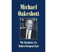 Vocabulary of a Modern European State: Essays and Reviews 1953-1988 (Michael Oakeshott Selected Writings)