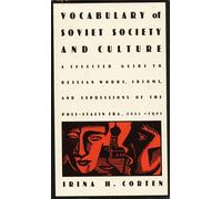 Vocabulary of Soviet Society and Culture: A Selected Guide to Russian Words, Idioms, and Expressions of the Post-Stalin Era, 1953-1991
