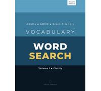 Vocabulary Word Search for Adults. Volume 1. Clarity: 200+ Word Puzzles Structuring 800+ Essential Words | ADHD-Supportive, Gentle Approach | Build ... Adults, Seniors & Curious Minds (Word Bloom)