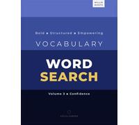 Vocabulary Word Search for Adults. Volume 3. Confidence: 250 Structured Puzzles with 900+ Practical Vocabulary Words | ADHD-Friendly Learning | ... for Adults & Lifelong Learners (Word Bloom)