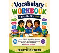 Vocabulary Workbook for Grades 3-5: 1,000+ Practice Questions & Activities Covering Context Clues, Synonyms, Antonyms, Prefixes, Suffixes, Word Roots, ... Vocabulary (Brightcrest Learning Series)